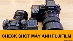 cách check shot máy ảnh Fufjifilm