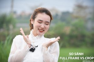 so sánh full frame và crop