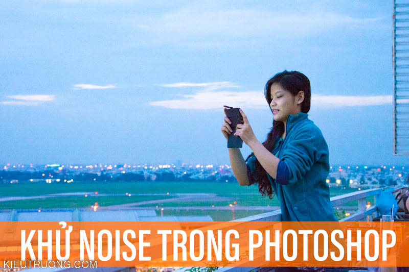 Khử noise trong Photoshop