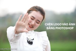 Cách chèn logo vào ảnh bằng photoshop