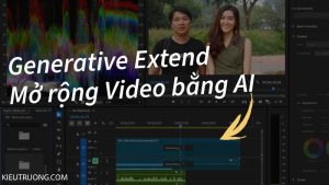 Generative Extend AI mở rộng Video trong Adobe Premiere